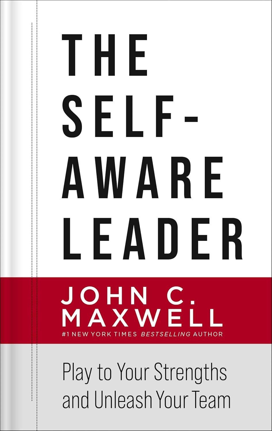 Self-Aware Leader: Play to Your Strengths, Unleash Your Team, hardcover