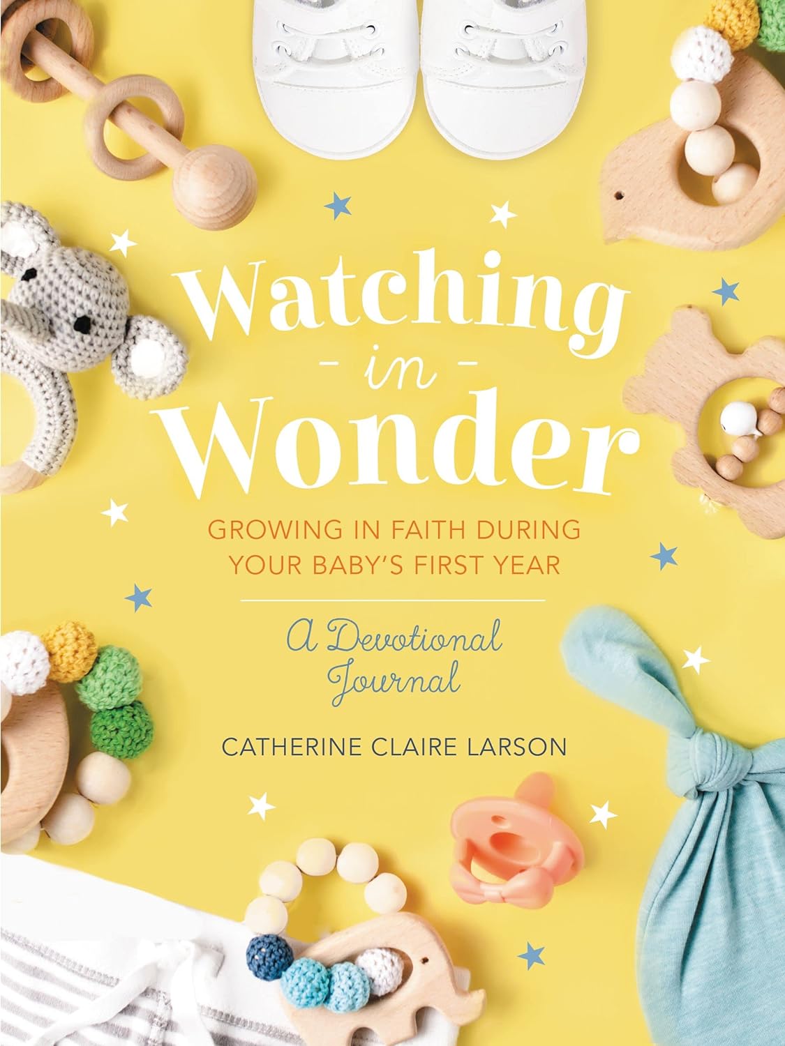 Watching in Wonder: Growing in Faith During Your Baby's First Year (Hardcover)