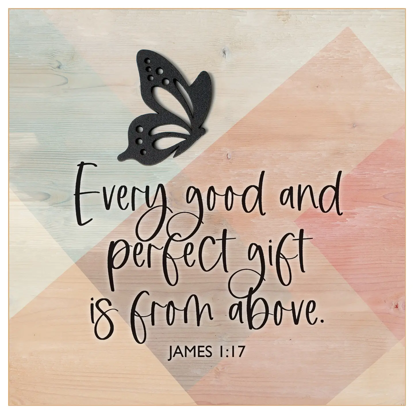 Wood Square Plaque, Every Good And Perfect Gift (Butterfly)