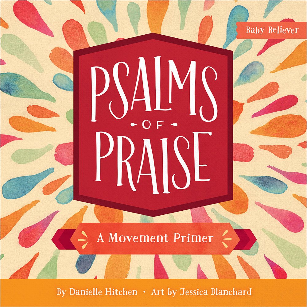 ROCKONLINE | New Creation Church | NCC | Joseph Prince | ROCK Bookshop | ROCK Bookstore | Star Vista | Children | Kids | Toddler | Preschooler | Bible Story | Christian Living | Boardbook | Bible | Psalms of Praise: A Movement Primer (Baby Believer Series) | Harvest House Publishers | Danielle Hitchen | Jessica Blanchard | Free delivery for SG orders above $50.