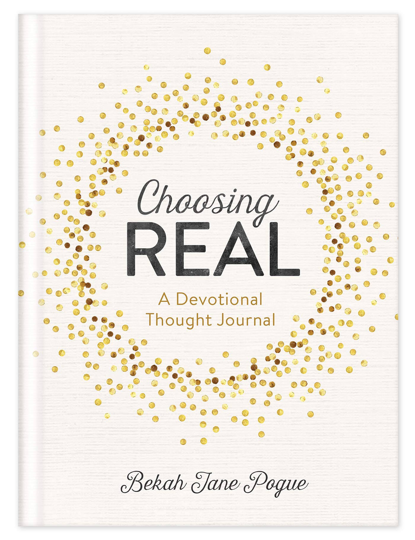 ROCKONLINE | Choosing Real: A Devotional Thought Journal (hardcover) | Bekah Pogue | New Creation Church | NCC | Joseph Prince | ROCK Bookshop | ROCK Bookstore | Star Vista | Free delivery for Singapore Orders above $50.