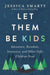 ROCKONLINE | Let Them Be Kids: Adventure, Boredom, Innocence, and Other Gifts Children Need | Jessica Smartt | Thomas Nelson | Christian Relationship | Parenting | Christian Family | New Creation Church | NCC | Joseph Prince | ROCK Bookshop | ROCK Bookstore | Star Vista | Free delivery for Singapore Orders above $50.
