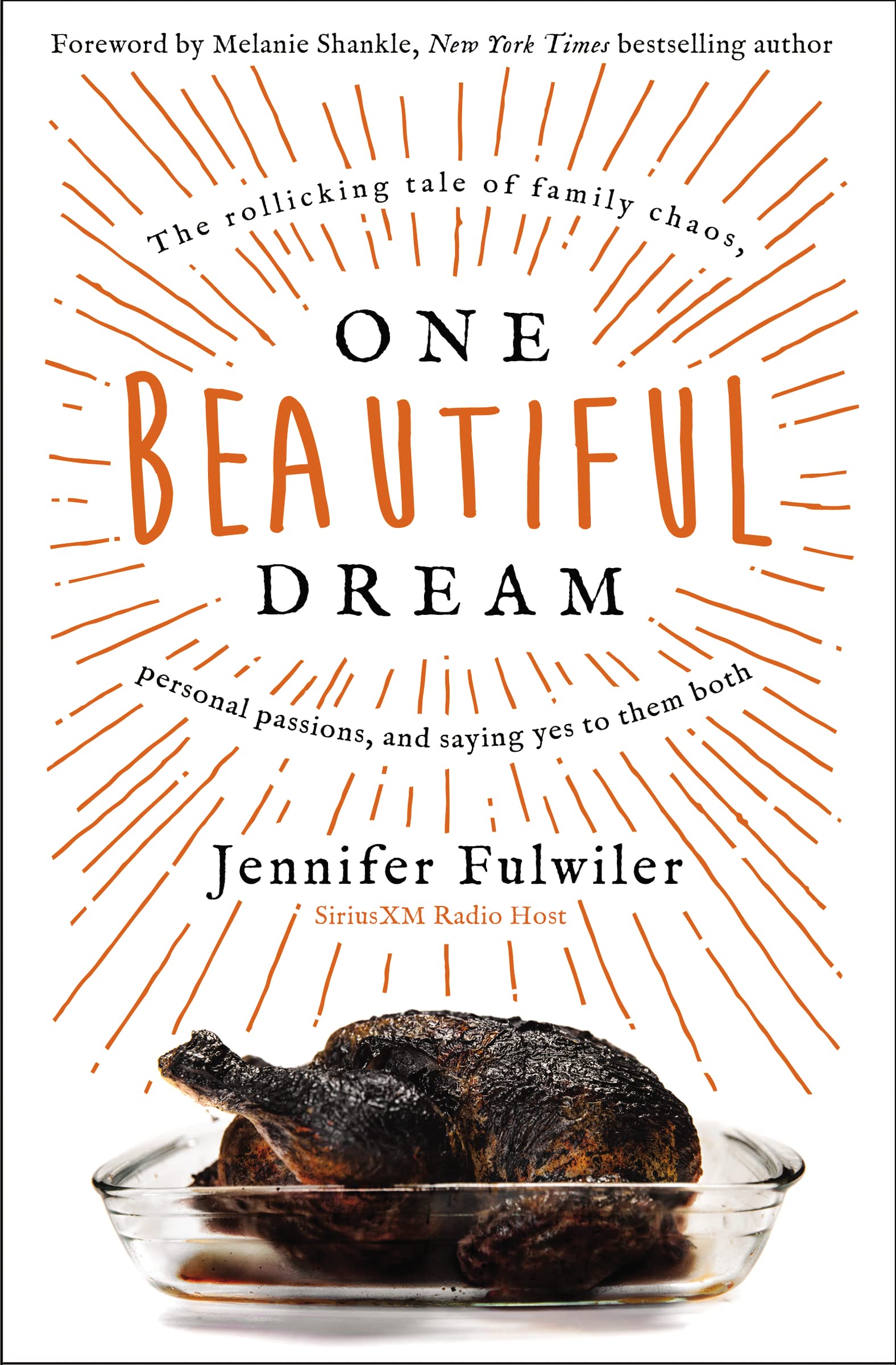 One Beautiful Dream: The Rollicking Tale of Family Chaos, Personal Passions, and Saying Yes to Them Both, Hardcover