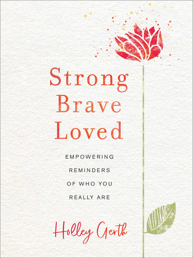 ROCKONLINE | New Creation Church | NCC | Joseph Prince | ROCK Bookshop | ROCK Bookstore | Star Vista | Strong, Brave, Loved: Empowering Reminders of Who You Really Are | Holley Gerth | Christian Living | Devotional | Women |  Free delivery for Singapore Orders above $50.