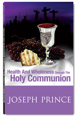 ROCKONLINE | New Creation Church | Joseph Prince | ROCK Bookshop | NCC | Christian Living | Health And Wholeness Through The Holy Communion | Free shipping for Singapore orders above $50