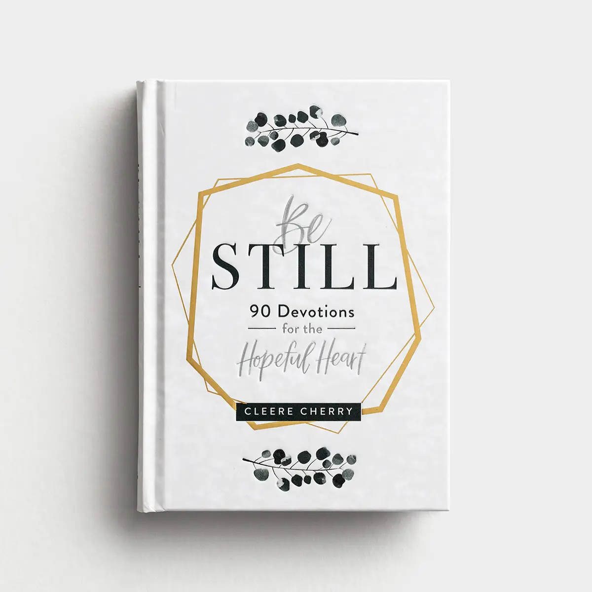 Be Still 90 Devotions for the Hopeful Heart (hardcover)