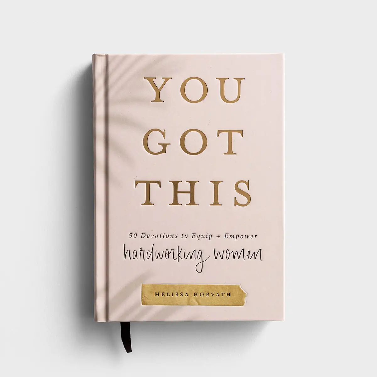 You Got This: 90 Devotions to Equip and Empower Hardworking Women (hardcover)