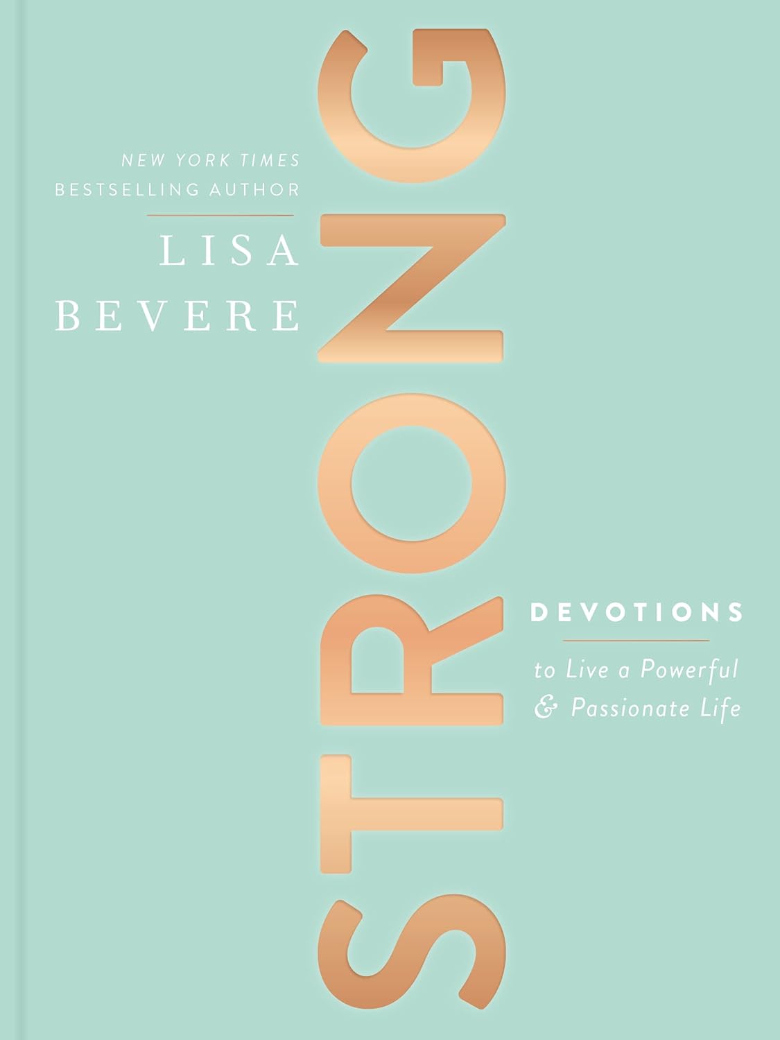 Strong: Devotions to Live a Powerful and Passionate Life, Hardcover