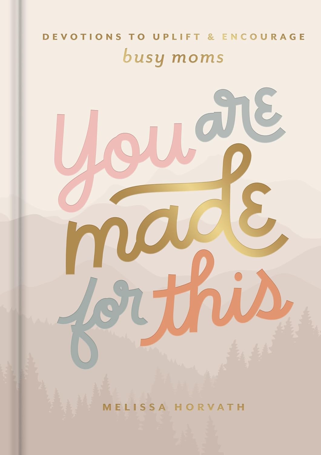 You are Made for This: Devotions to Uplift and Encourage Busy Moms, hardcover