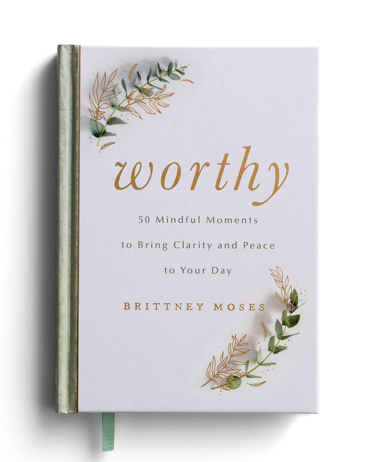 Worthy: 50 Mindful Moments to Bring Clarity and Peace to Your Day, hardcover