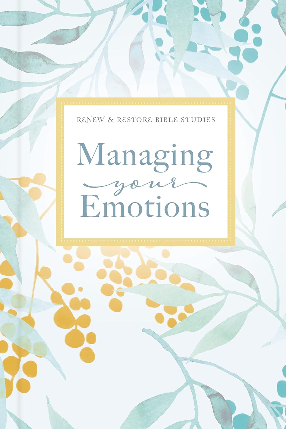 Managing Your Emotions (Renew & Restore Bible Studies), hardcover