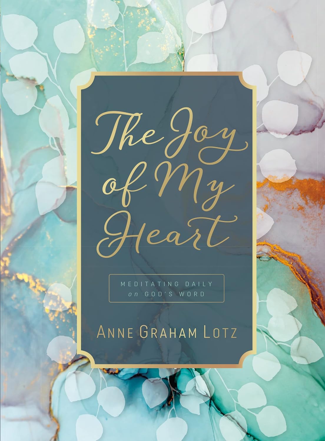 The Joy of My Heart: Meditating Daily on God's Word (hardcover)