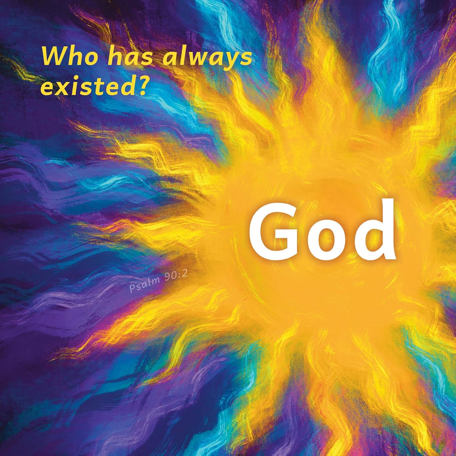 Who Is God?: A Toddler Theology Book about Our Creator, Board book