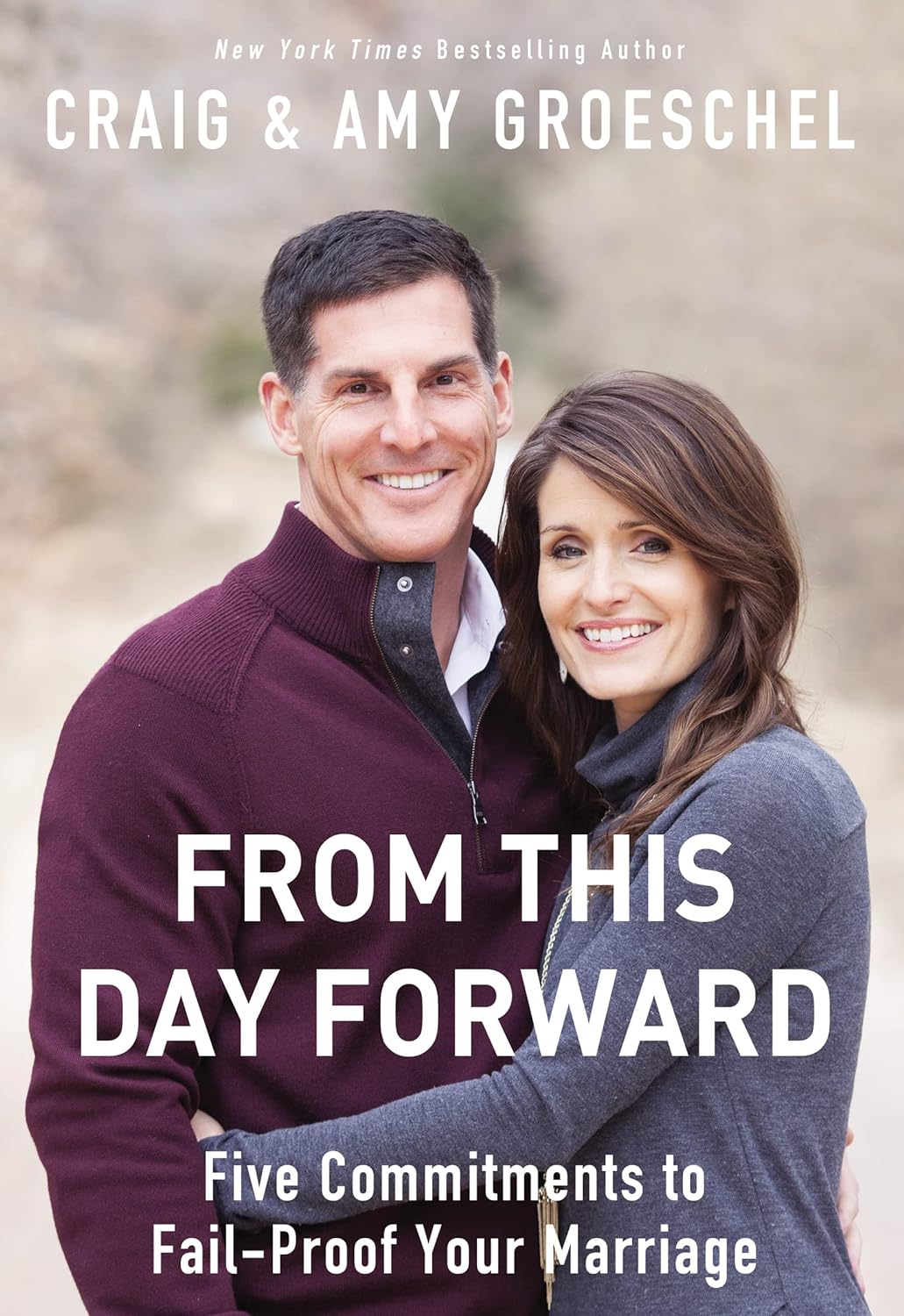 From This Day Forward: Five Commitments to Fail-Proof Your Marriage by Criag Groeschel