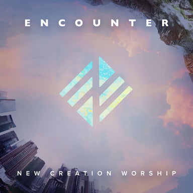 Encounter – New Creation Worship (digital mp3 album)