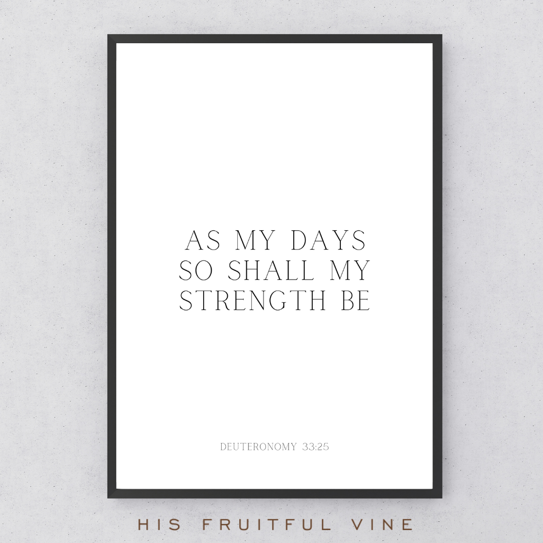 As My Days so Shall My Strength Be, A3 Print in Black Frame by His Fruitful Vine