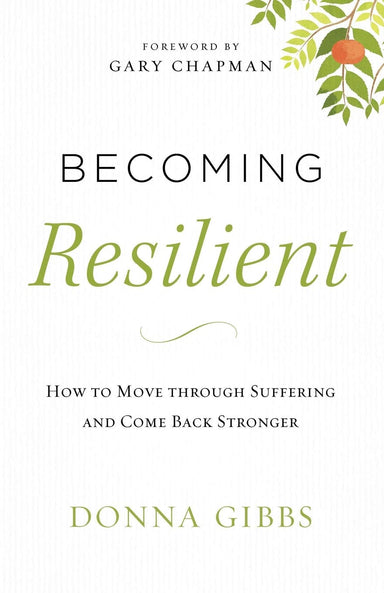 ROCKONLINE | New Creation Church | NCC | Joseph Prince | ROCK Bookshop | ROCK Bookstore | Star Vista | Becoming Resilient: How to Move through Suffering and Come Back Stronger | Donna Gibbs | Christian Women | Christian Living | Free delivery for Singapore Orders above $50.