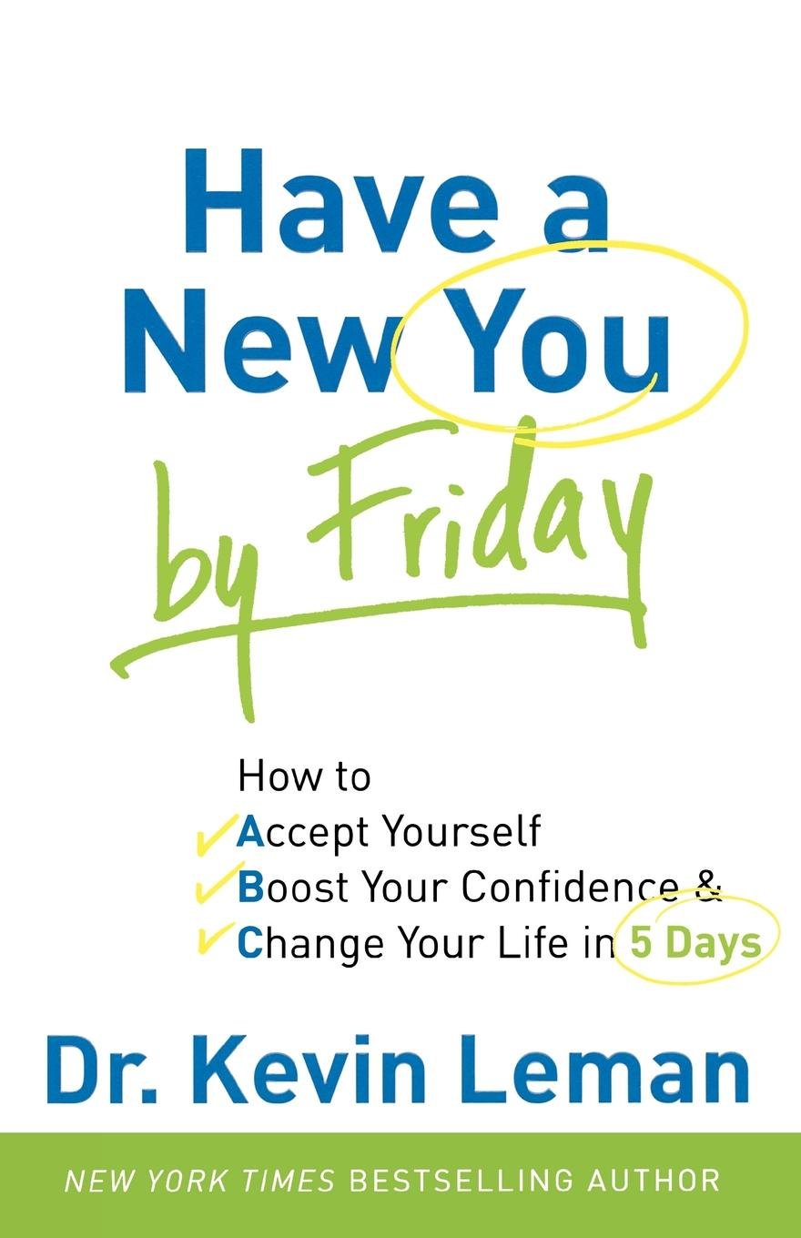 Have a New You by Friday by Kevin Leman