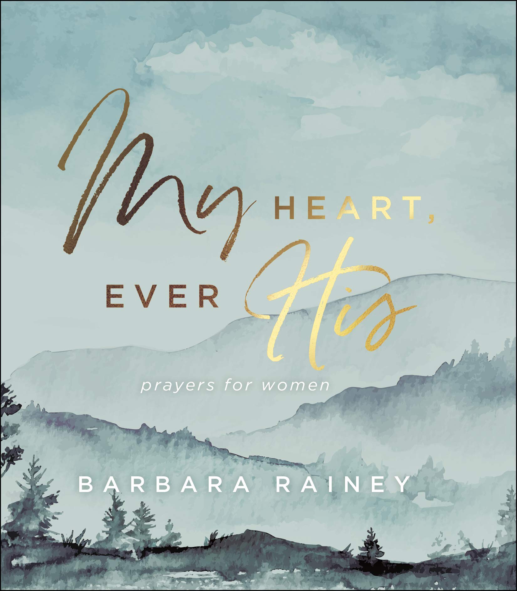 ROCKONLINE | New Creation Church | NCC | Joseph Prince | ROCK Bookshop | ROCK Bookstore | Star Vista | My Heart, Ever His: Prayers for Women, Hardcover | Barbara Rainey | Bethany House | Devotional | Free delivery for Singapore Orders above $50.
