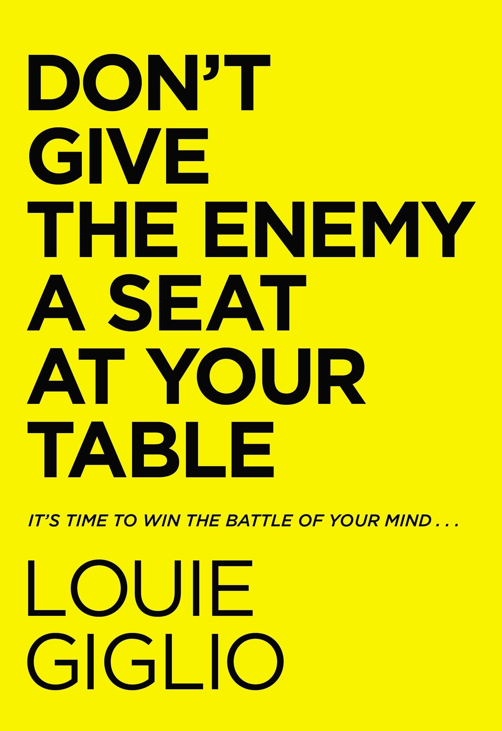 Don't Give the Enemy a Seat at Your Table: It's Time to Win the Battle of Your Mind (hardcover)