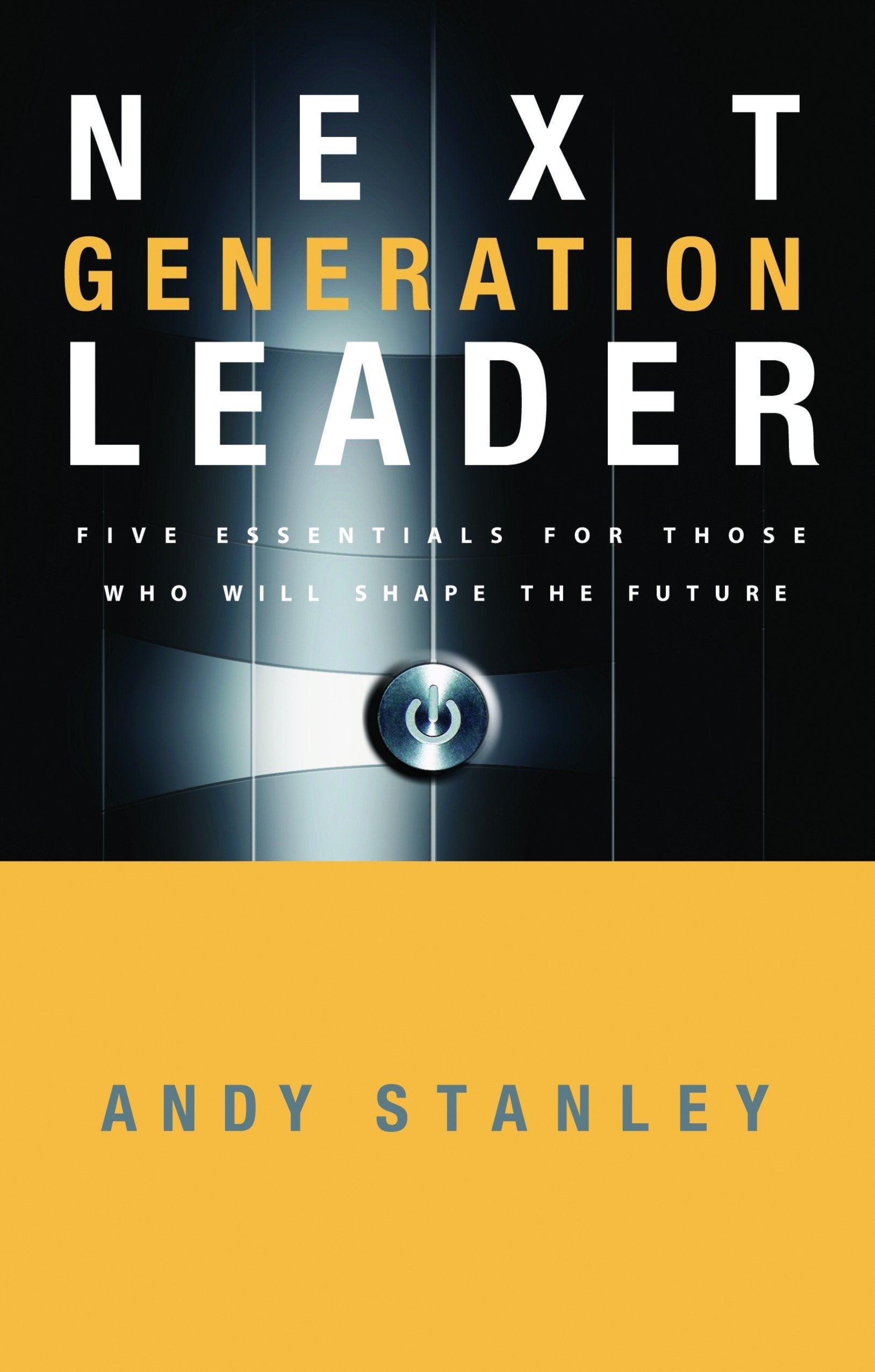 ROCKONLINE | New Creation Church | NCC | Joseph Prince | ROCK Bookshop | ROCK Bookstore | Star Vista | The Next Generation Leader: Five Essentials for Those Who Will Shape the Future | Andy Stanley | Work & Business | Leadership | Christian Living | Free delivery for Singapore Orders above $50.