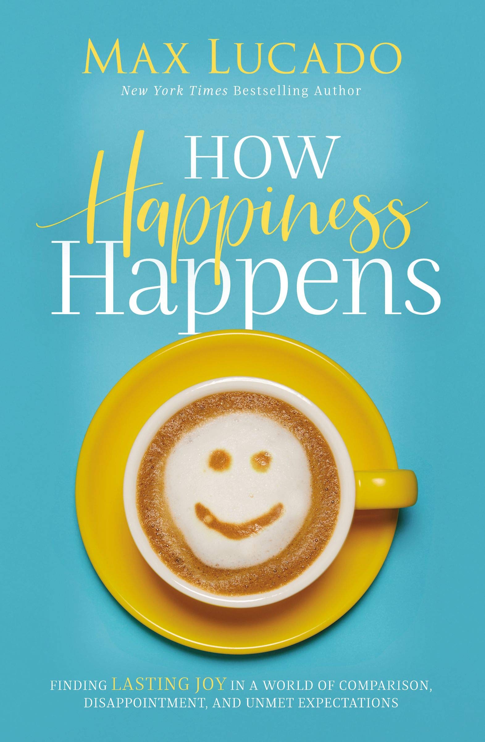 ROCKONLINE | New Creation Church | NCC | Joseph Prince | How Happiness Happens: Finding Lasting Joy In A World Of Comparison, Disappointment, And Unmet Expectations | ROCK Bookshop | ROCK Bookstore | Star Vista | Disappointment | Christian Living | Max Lucado | Free delivery for Singapore Orders above $50.