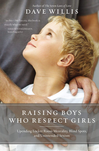 ROCKONLINE | Raising Boys Who Respect Girls: Upending Locker Room Mentality, Blind Spots, and Unintended Sexism | Dave Willis | New Creation Church | NCC | Joseph Prince | ROCK Bookshop | ROCK Bookstore | Star Vista | Parenting | Family | Motherhood | Fatherhood | Raising Kids | Free delivery for Singapore Orders above $50.
