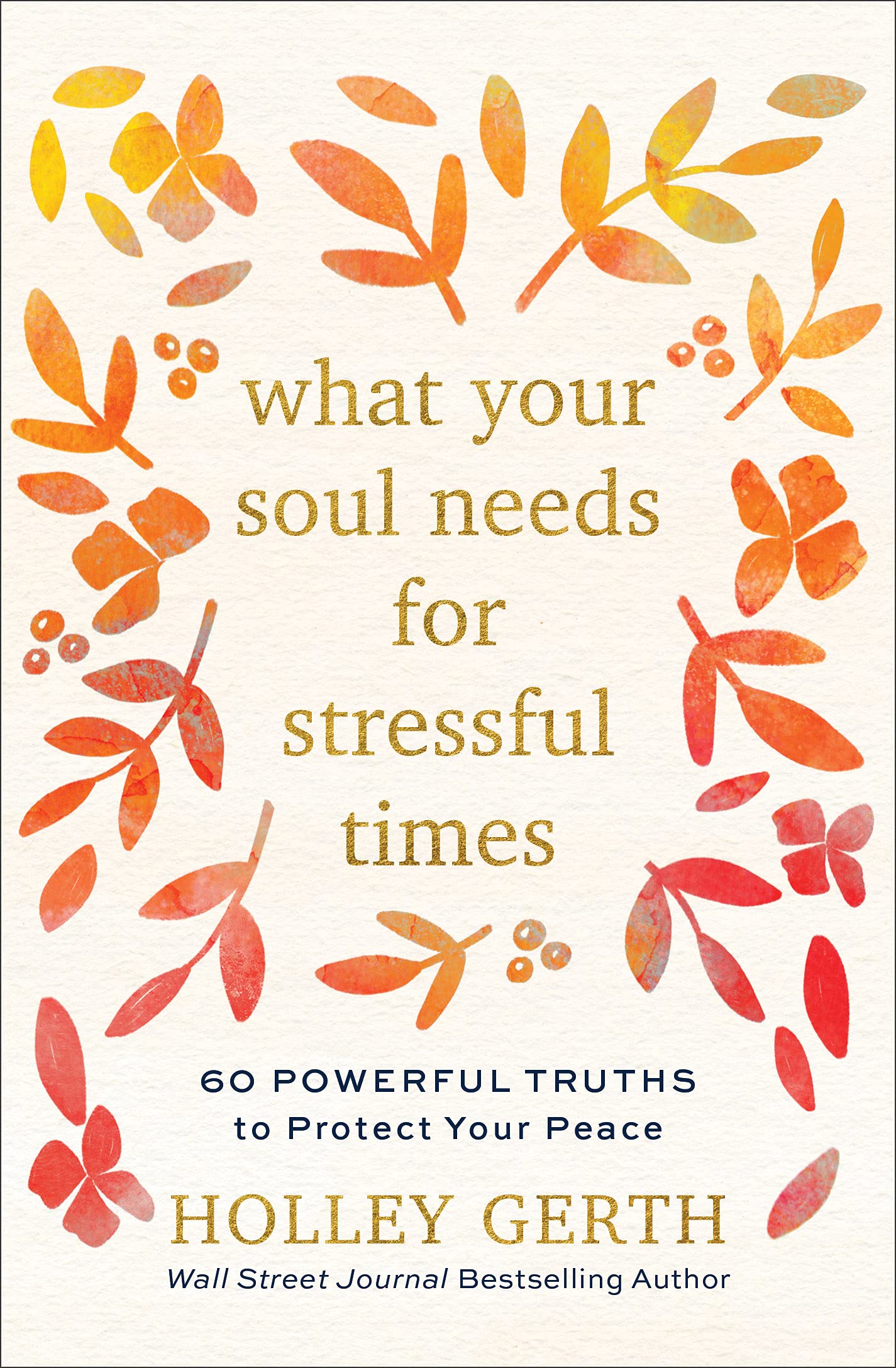 ROCKONLINE | What Your Soul Needs for Stressful Times: 60 Powerful Truths to Protect Your Peace (hardcover) | Holley Gerth | Christian Women | Journal | New Creation Church | NCC | Joseph Prince | ROCK Bookshop | ROCK Bookstore | Star Vista | Scriptures | Devotional | Free delivery for Singapore Orders above $50.