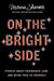 ROCKONLINE | On the Bright Side : Stories about Friendship, Love, and Being True to Yourself | Melanie Shankle | Christian Women | Christian Living | New Creation Church | NCC | Women |  Personal Growth | Joseph Prince | ROCK Bookshop | ROCK Bookstore | Star Vista | Free delivery for Singapore Orders above $50.
