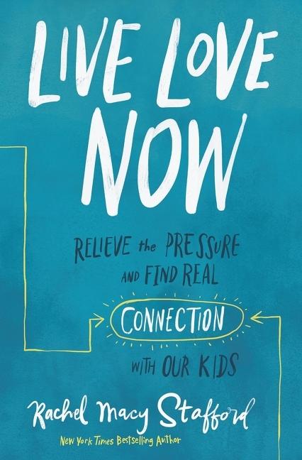 ROCKONLINE | Live Love Now: Relieve the Pressure and Find Real Connection with Our Kids | Rachel Macy Stafford | New Creation Church | NCC | Joseph Prince | ROCK Bookshop | ROCK Bookstore | Star Vista | Parenting | Family | Motherhood | Raising Kids | Free delivery for Singapore Orders above $50.
