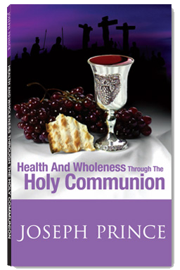 ROCKONLINE | New Creation Church | Joseph Prince | ROCK Bookshop | NCC | Christian Living |  Health And Wholeness Through The Holy Communion | Free shipping for Singapore orders above $50