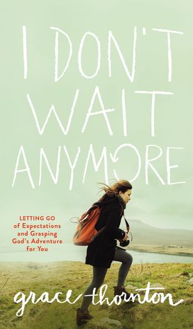 I Don't Wait Anymore By Grace Thornton