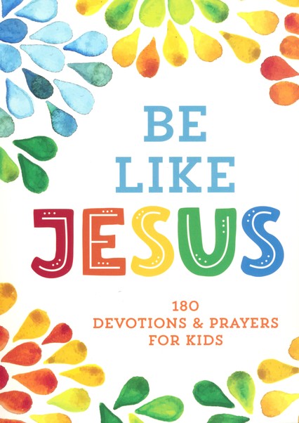 ROCKONLINE | New Creation Church | NCC | Joseph Prince | ROCK Bookshop | ROCK Bookstore | Star Vista | Be Like Jesus: 180 Devotions and Prayers for Kids | Children Devotional | Children | Free delivery for Singapore Orders above $50.