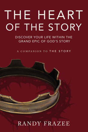 The Heart Of The Story: Discover Your Life Within The Grand Epic of God’s Story